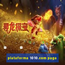 plataforma 1010.com paga